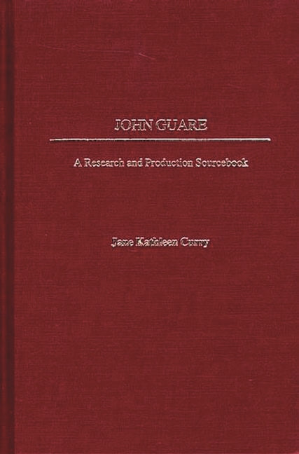 John Guare: A Research and Production Sourcebook - Ingram