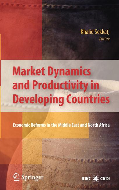 Market Dynamics and Productivity in Developing Countries: Economic Reforms in the Middle East and North Africa (2010) - Ingram