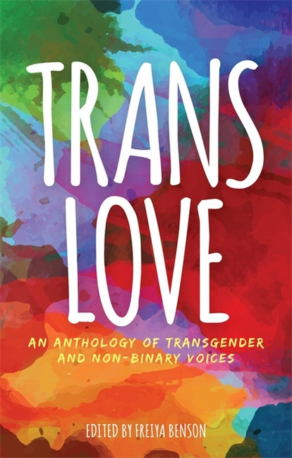 Trans Love: An Anthology of Transgender and Non-Binary Voices - Ingram
