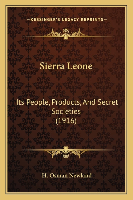 Sierra Leone: Its People, Products, And Secret Societies (1916) - Ingram