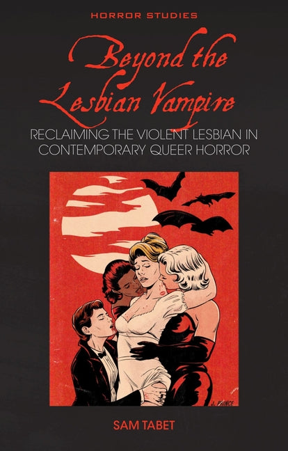 Beyond the Lesbian Vampire: Reclaiming the Violent Lesbian in Contemporary Queer Horror
