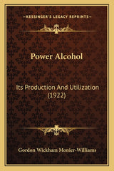 Power Alcohol: Its Production and Utilization (1922) - Ingram