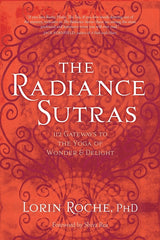 Radiance Sutras: 112 Gateways to the Yoga of Wonder and Delight - Ingram