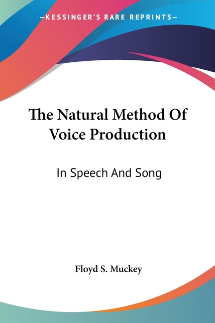 Natural Method Of Voice Production: In Speech And Song - Ingram