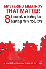 Mastering Meetings That Matter: 8 Essentials for Making Your Meetings More Productive - Ingram