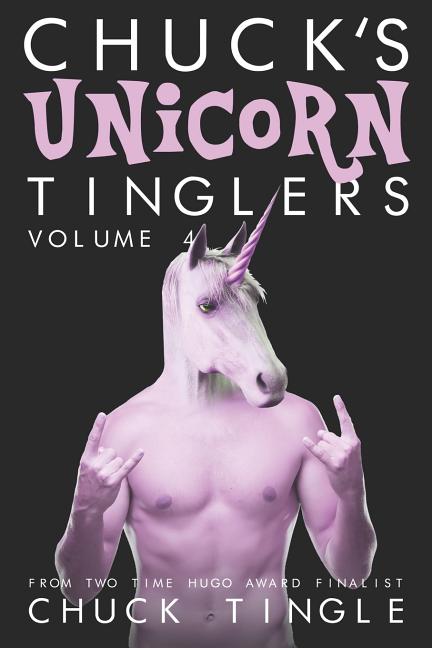 Chuck's Unicorn Tinglers: Volume 4 - Ingram