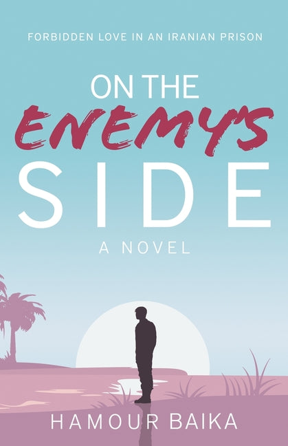 On the Enemy's Side: Forbidden Love in an Iranian Prison - Ingram