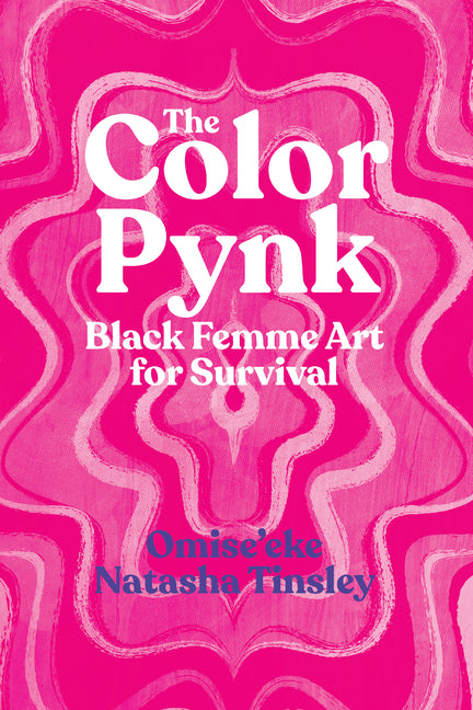 Color Pynk: Black Femme Art for Survival - Ingram