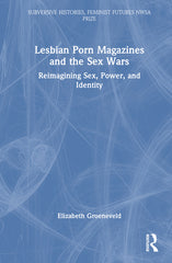 Lesbian Porn Magazines and the Sex Wars: Reimagining Sex, Power, and Identity - Ingram
