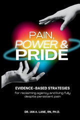 Pain, Power & Pride: Evidence-based Strategies for Living Fully Despite Persistent Pain - Ingram