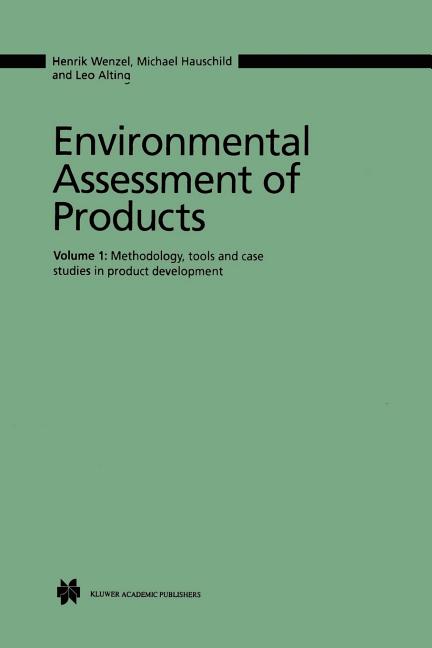 Environmental Assessment of Products: Volume 1 Methodology, Tools and Case Studies in Product Development (Softcover Reprint of the Original 1st 1997) - Ingram