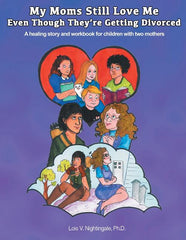 My Moms Still Love Me Even Though They're Getting Divorced: A healing story and workbook for children with two mothers - Ingram