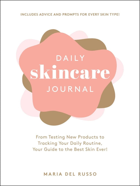 Daily Skincare Journal: From Testing New Products to Tracking Your Daily Routine, Your Guide to the Best Skin Ever! - Ingram
