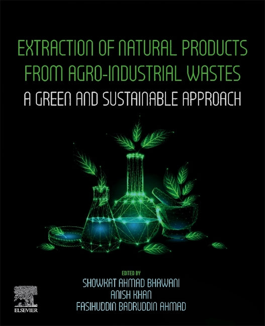 Extraction of Natural Products from Agro-Industrial Wastes: A Green and Sustainable Approach - Ingram
