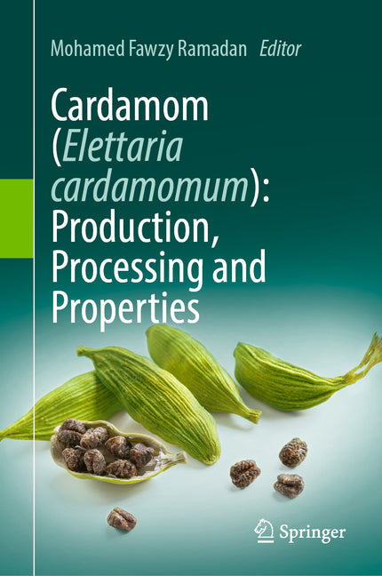 Cardamom (Elettaria Cardamomum): Production, Processing and Properties (2023) - Ingram