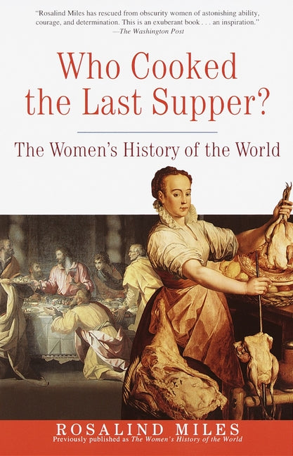 Who Cooked the Last Supper?: The Women's History of the World (Three Rivers Press) - Ingram