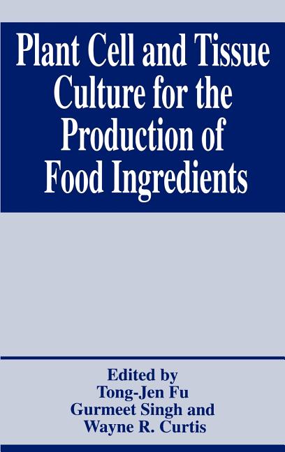 Plant Cell and Tissue Culture for the Production of Food Ingredients (1999) - Ingram
