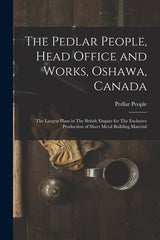 Pedlar People, Head Office and Works, Oshawa, Canada: The Largest Plant in The British Empire for The Exclusive Production of Sheet Metal Building Mat - Ingram