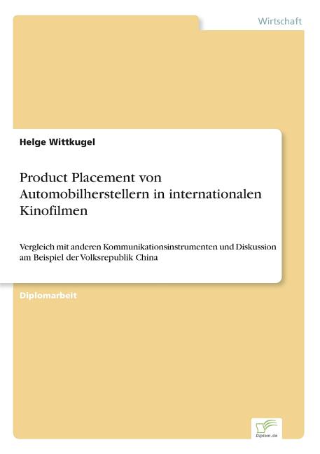 Product Placement von Automobilherstellern in internationalen Kinofilmen: Vergleich mit anderen Kommunikationsinstrumenten und Diskussion am Beispiel - Ingram