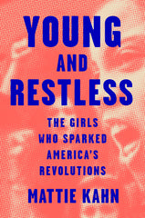 Young and Restless: The Girls Who Sparked America's Revolutions - Ingram