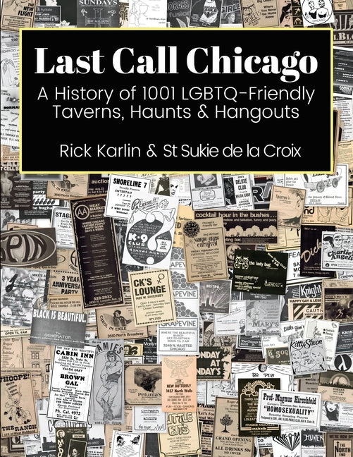 Last Call Chicago: A History of 1001 LGBTQ-Friendly Taverns, Haunts & Hangouts - Ingram