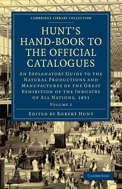 Hunt's Hand-Book to the Official Catalogues of the Great Exhibition - Volume 2 - Ingram