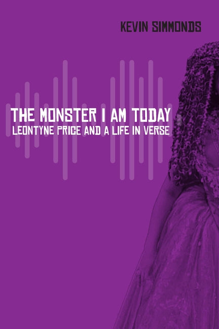 Monster I Am Today: Leontyne Price and a Life in Verse - Ingram