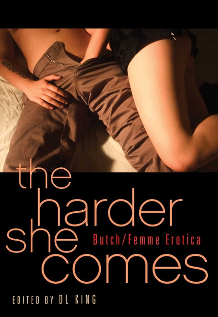 Harder She Comes: Butch Femme Erotica - Ingram