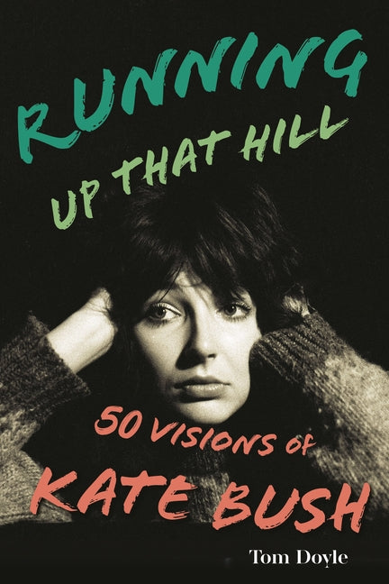 Running Up That Hill: 50 Visions of Kate Bush - Ingram