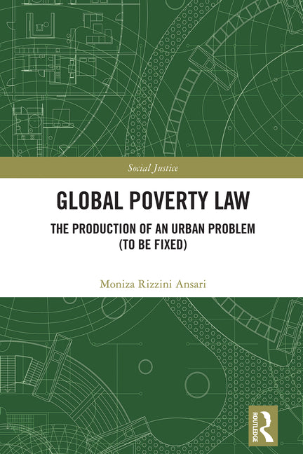 Global Poverty Law: The Production of an Urban Problem (To Be Fixed) - Ingram