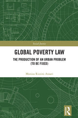 Global Poverty Law: The Production of an Urban Problem (To Be Fixed) - Ingram