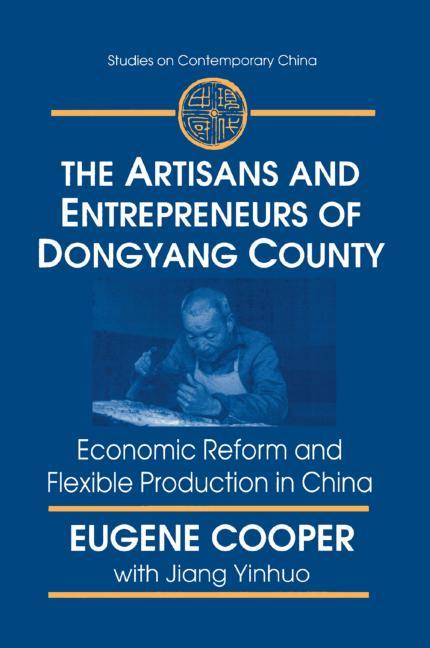 Artisans and Entrepreneurs of Dongyang County: Economic Reform and Flexible Production in China - Ingram