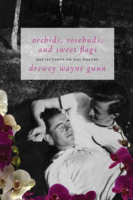 Orchids, Rosebuds, and Sweet Flags: Reflections on Gay Poetry - Ingram
