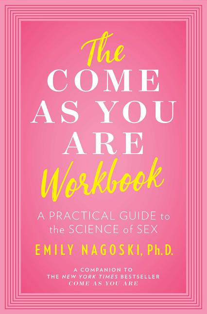 Come as You Are Workbook: A Practical Guide to the Science of Sex - Ingram