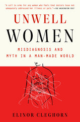 Unwell Women: Misdiagnosis and Myth in a Man-Made World - Ingram