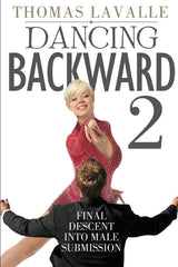 Dancing Backward 2: Final Descent Into Male Submission - Ingram