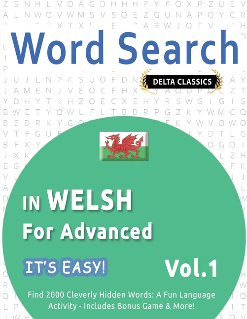 Word Search in Welsh for Advanced - It's Easy! Vol.1 - Delta Classics - Find 2000 Cleverly Hidden Words: A Fun Language Activity - Includes Bonus Game - Ingram
