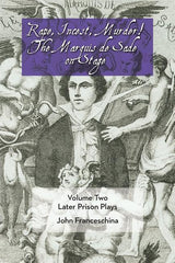 Rape, Incest, Murder! the Marquis de Sade on Stage Volume Two: Later Prison Plays - Ingram
