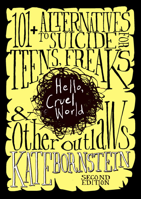 Hello, Cruel World: 101+ Alternatives to Suicide for Teens, Freaks, and Other Outlaws - Ingram