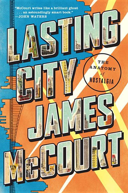 Lasting City: The Anatomy of Nostalgia - Ingram