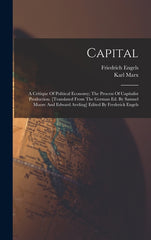 Capital; A Critique Of Political Economy; The Process Of Capitalist Production. [translated From The German Ed. By Samuel Moore And Edward Aveling] Ed - Ingram
