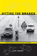 Hitting the Brakes: Engineering Design and the Production of Knowledge - Ingram