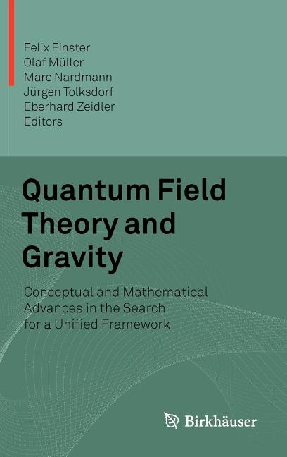 Quantum Field Theory and Gravity: Conceptual and Mathematical Advances in the Search for a Unified Framework (2012) - Ingram