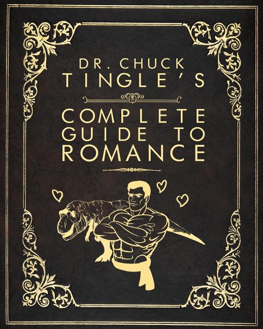 Dr. Chuck Tingle's Complete Guide To Romance - Ingram