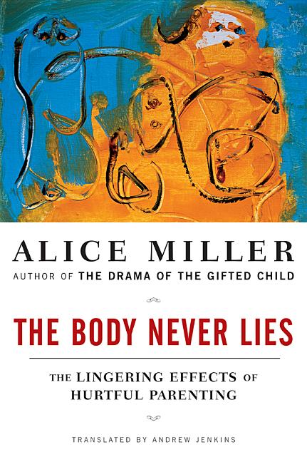 Body Never Lies: The Lingering Effects of Hurtful Parenting - Ingram