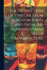 Production of Vinegar From Sorghum Juices and From the Skimmings From Syrup Manufacture - Ingram