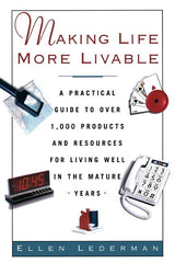 Making Life More Livable: A Practical Guide to Over 1,000 Products and Resources for Living Well in the Mature Years - Ingram