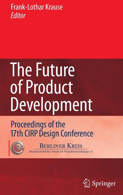 Future of Product Development: Proceedings of the 17th Cirp Design Conference (2007) - Ingram