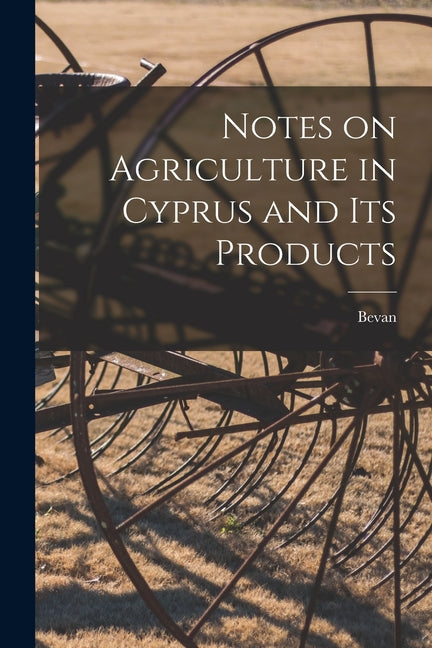 Notes on Agriculture in Cyprus and its Products - Ingram