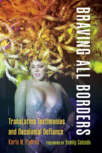 Braving All Borders: Translatina Testimonios and Decolonial Defiance